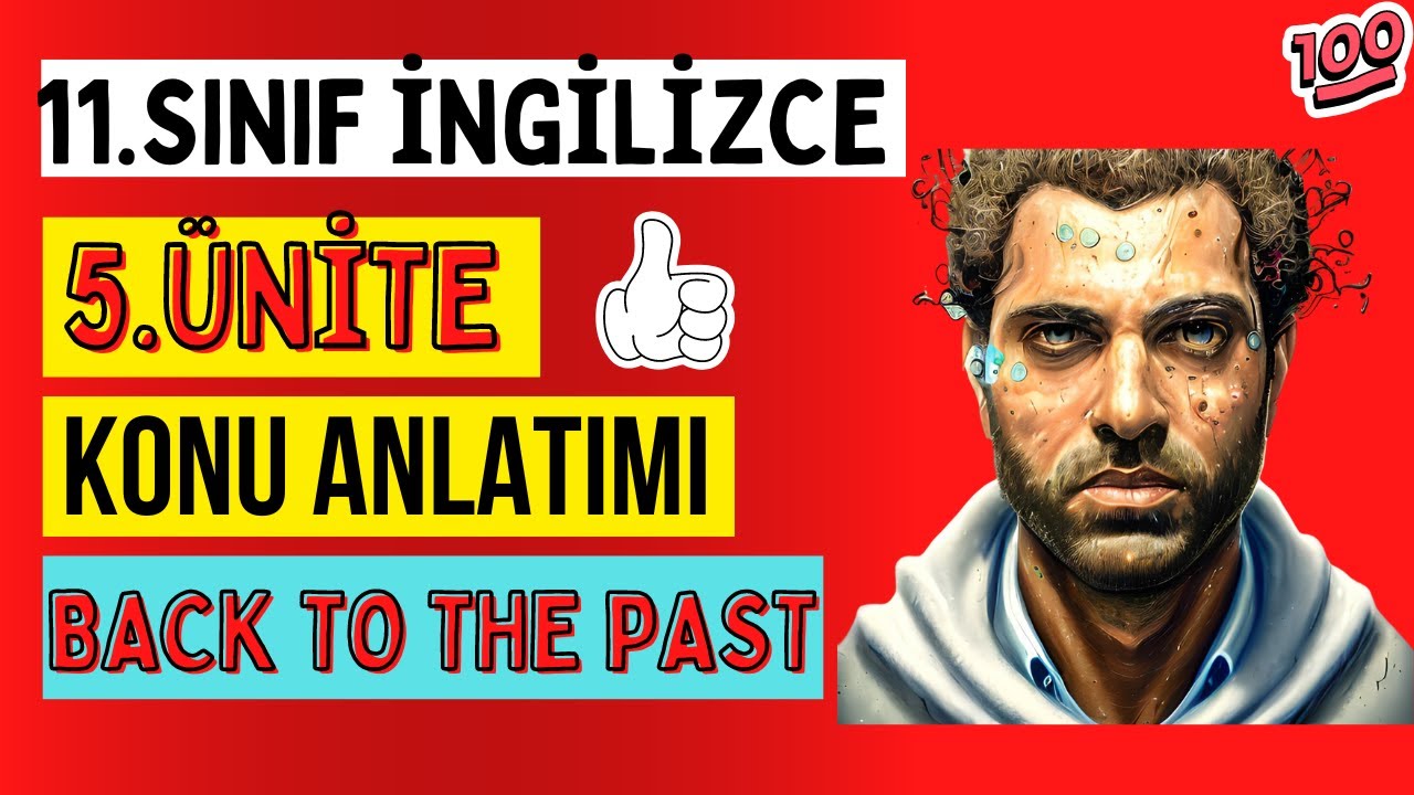 11.SINIF İNGİLİZCE 5.ÜNİTE KONU ANLATIMI | BACK TO THE PAST