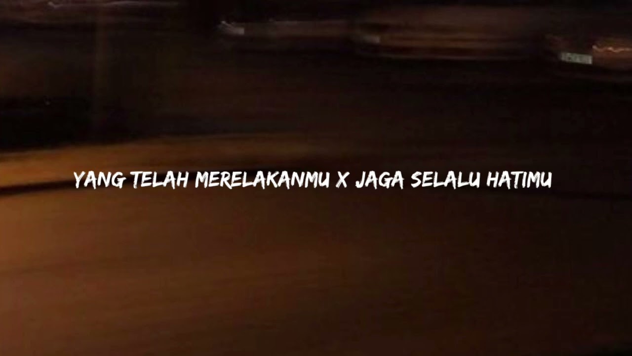 Yang telah merelakanmu X Jaga selalu hatimu ( Speed Up + Reverb )