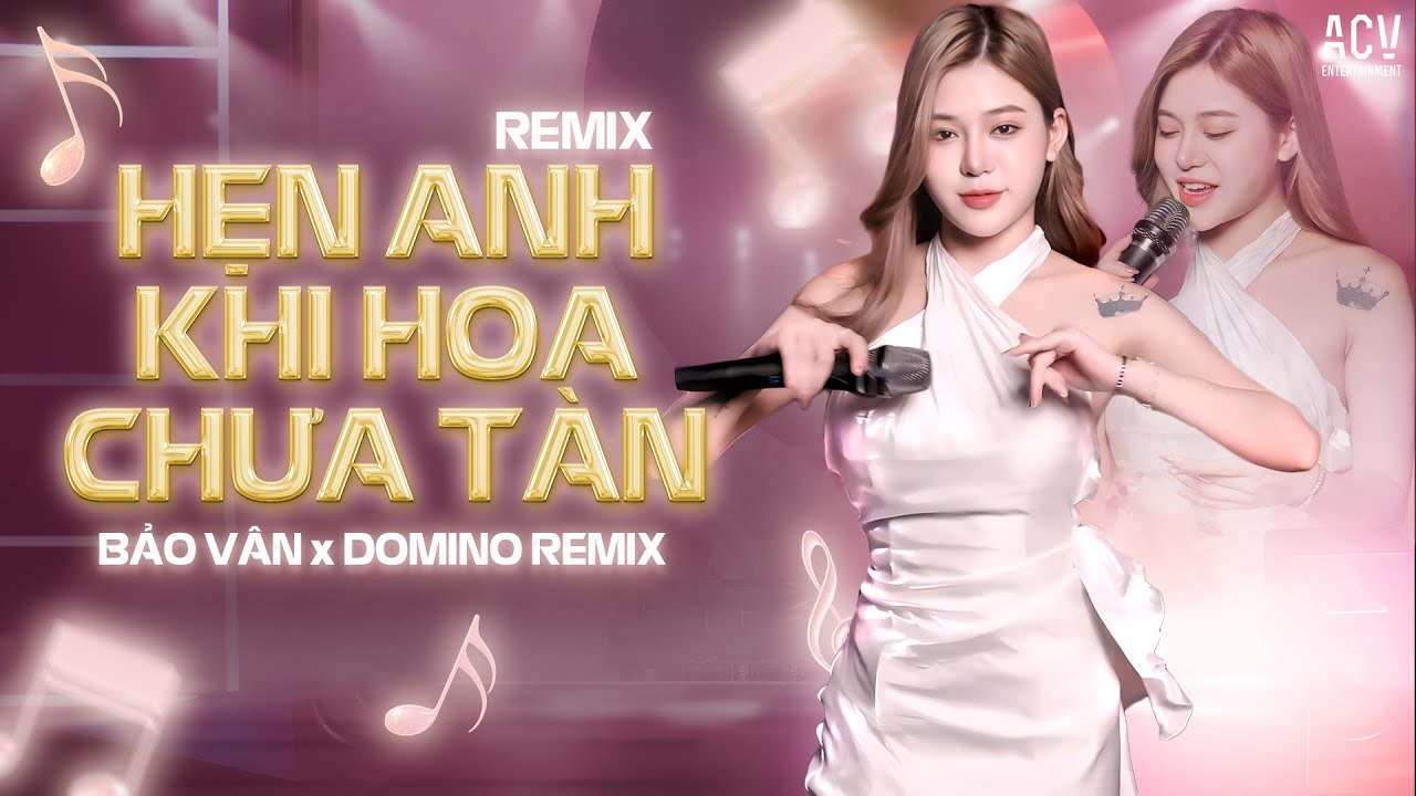 HẸN ANH KHI HOA CHƯA T&Agrave;N REMIX - BẢO V&Acirc;N COVER x DOMINO REMIX |  Em Vẫn Lu&ocirc;n Chờ Người Ở Nơi Đ&oacute;...
