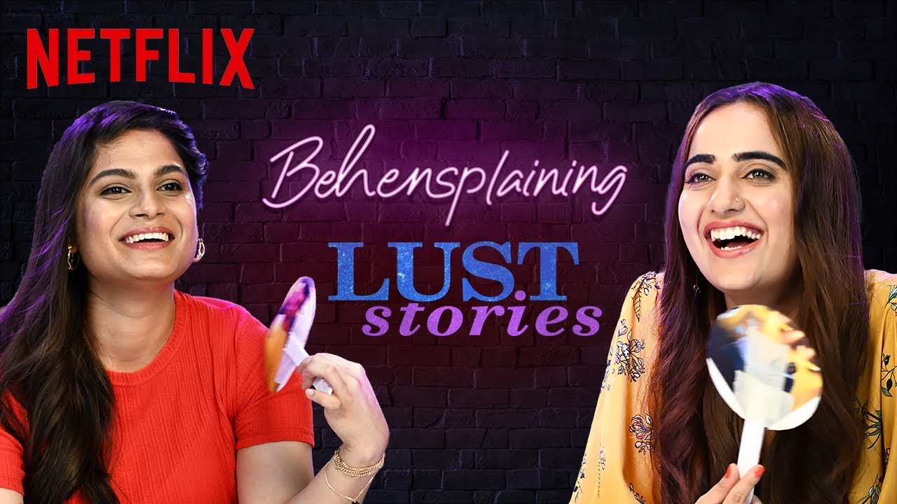 Behensplaining | Srishti Dixit & @kushakapila5643 review Lust Stories | Netflix India
