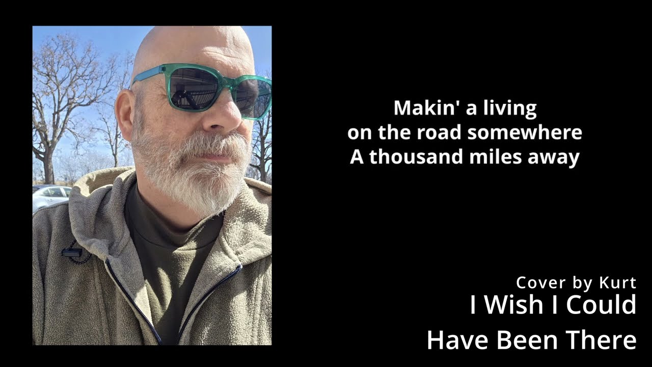 I Wish I Could Have Been There- John Anderson Cover by Kurt