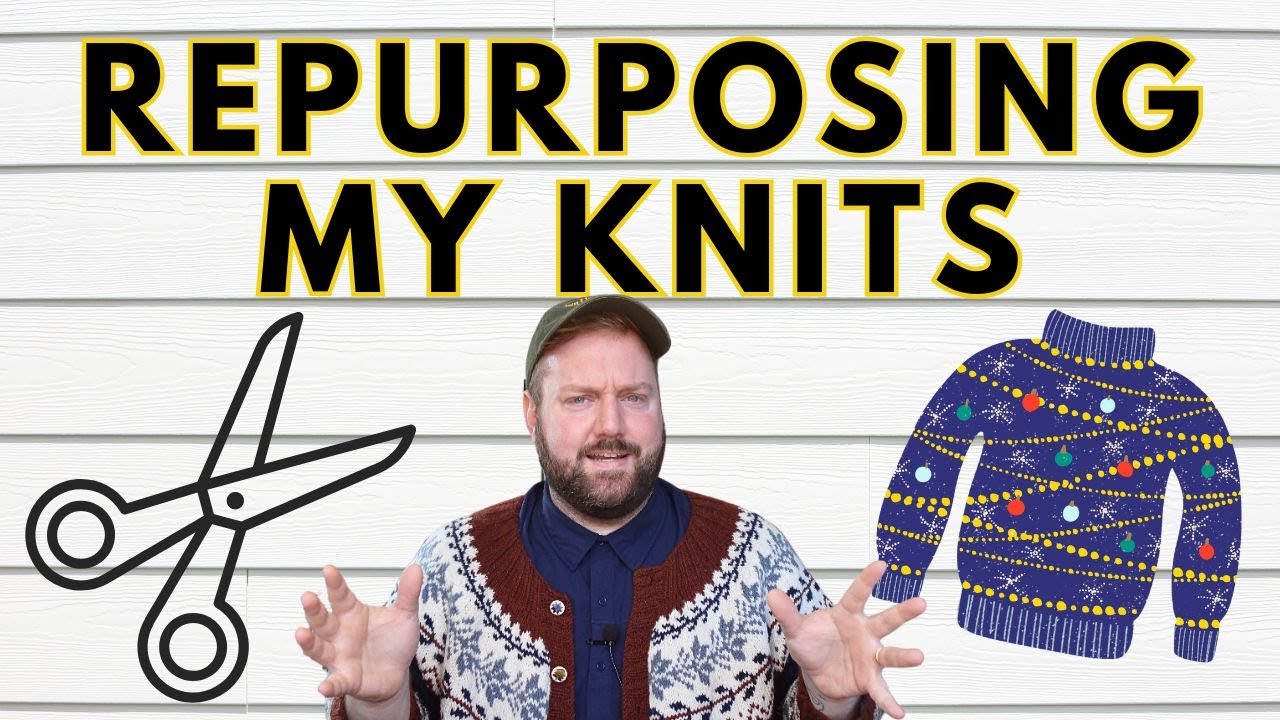 I Chopped Up My Sweater...Will It Survive? Repurposed Hand Knits: Episode 1