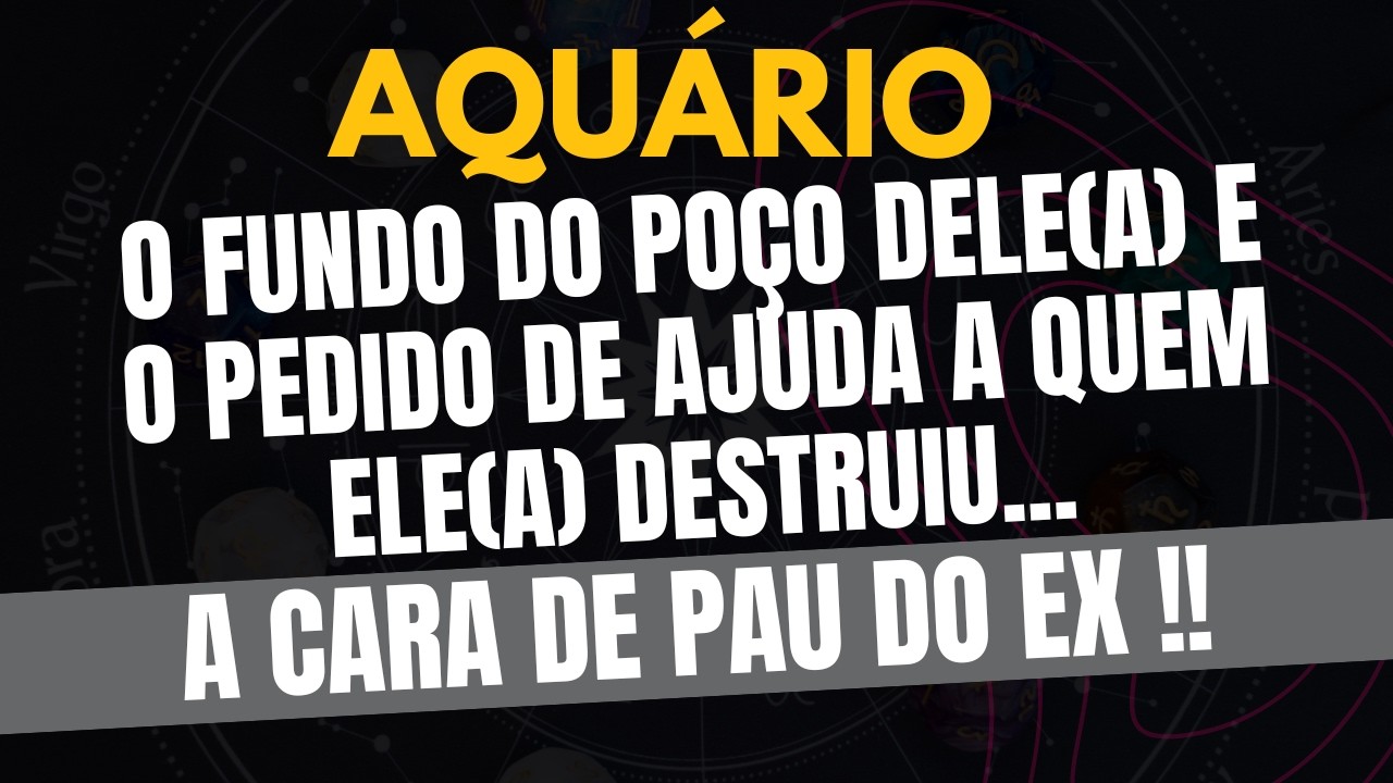 AQUÁRIO♒ A CARA DE PAU DO EX! O Fundo do Poço Dele(a) e o Pedido de Ajuda a Quem Ele(a) Destruiu!