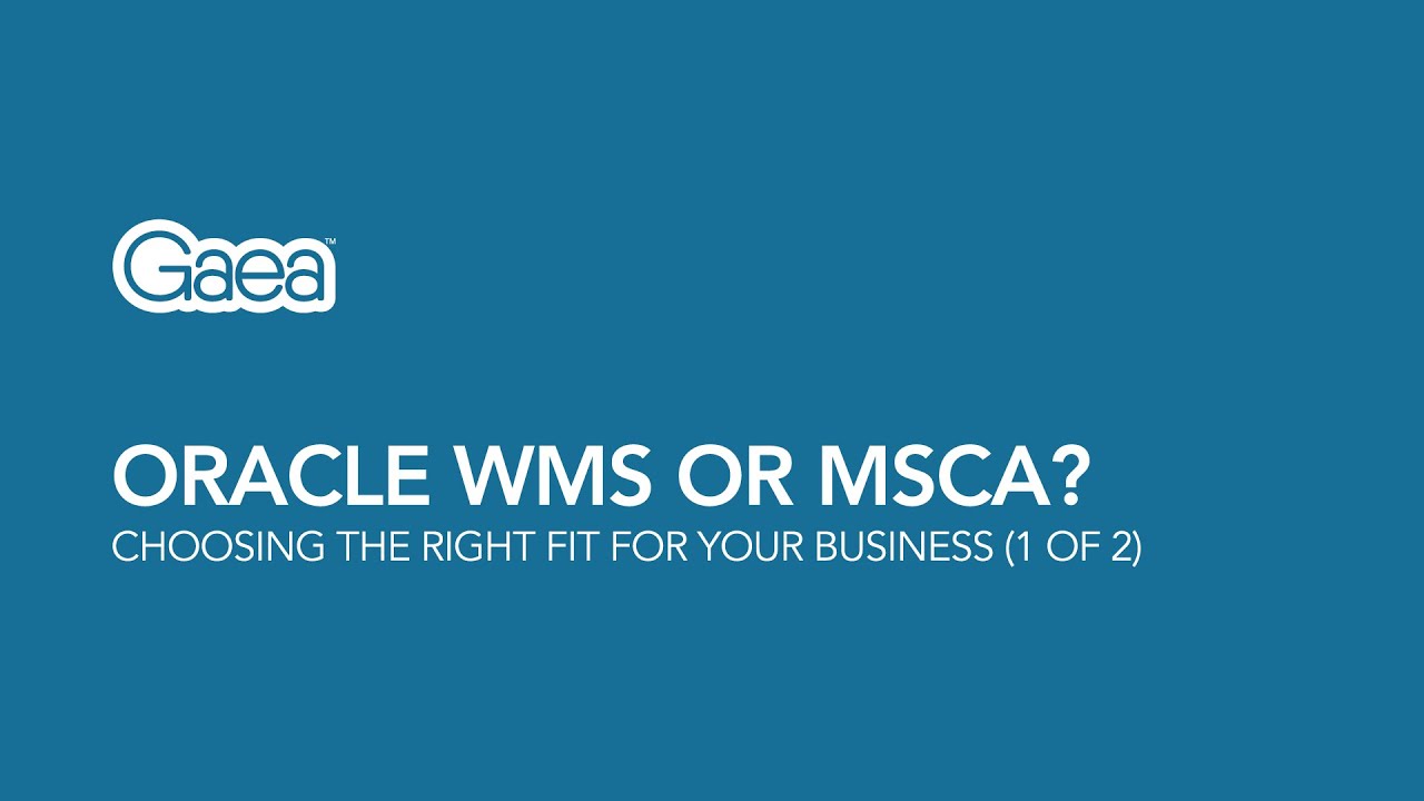 Oracle WMS or MSCA? Choosing the right fit for your business (Part 1 of 2)