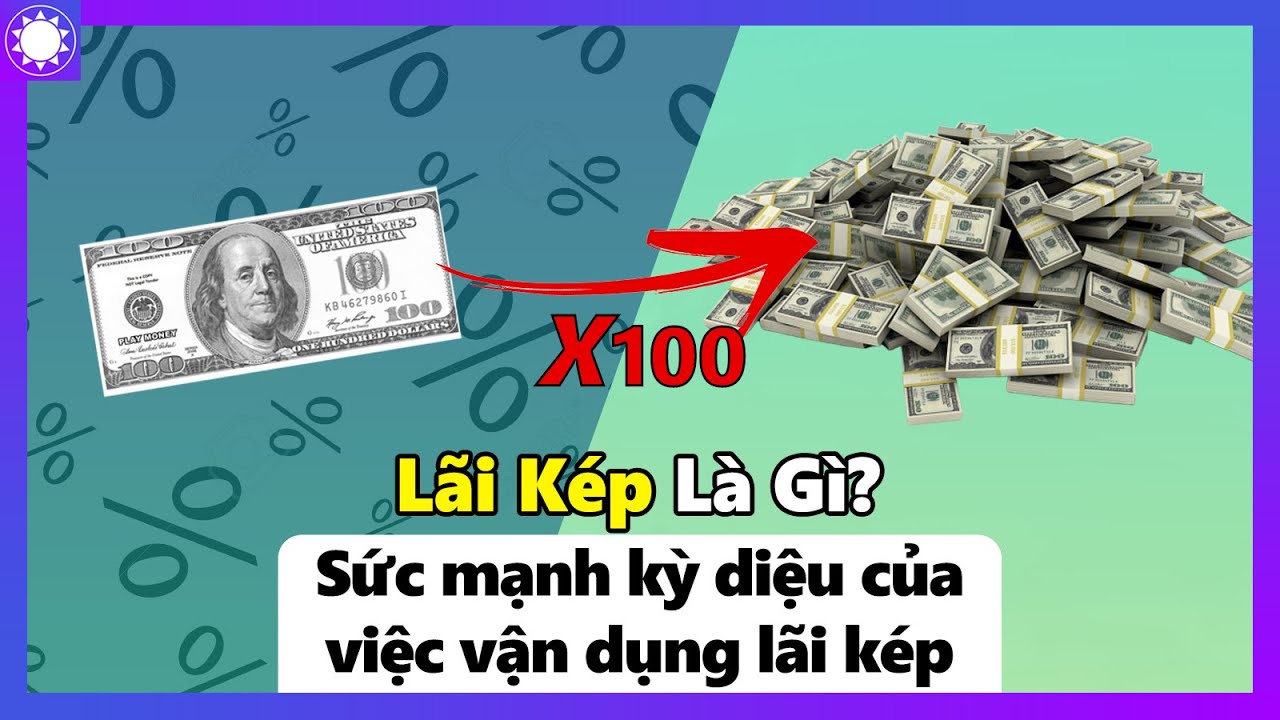Lãi Kép Là Gì? Sức Mạnh Kỳ Diệu Của Lãi Kép