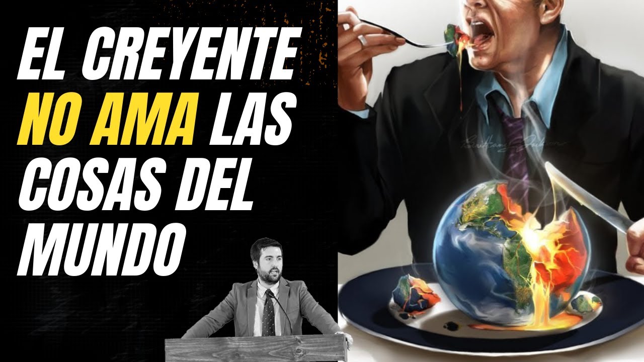 El Creyente No Ama las Cosas del Mundo - Juan Manuel Vaz