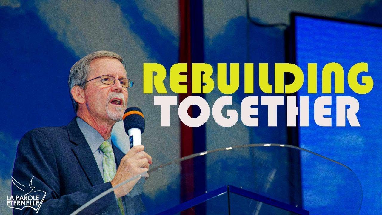 REBUILDING TOGETHER... with Pst Bill Shaw