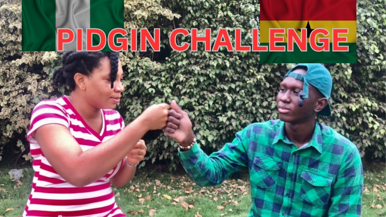 WHO SPEAKS THE BEST PIDGIN? NIGERIA OR GHANA?