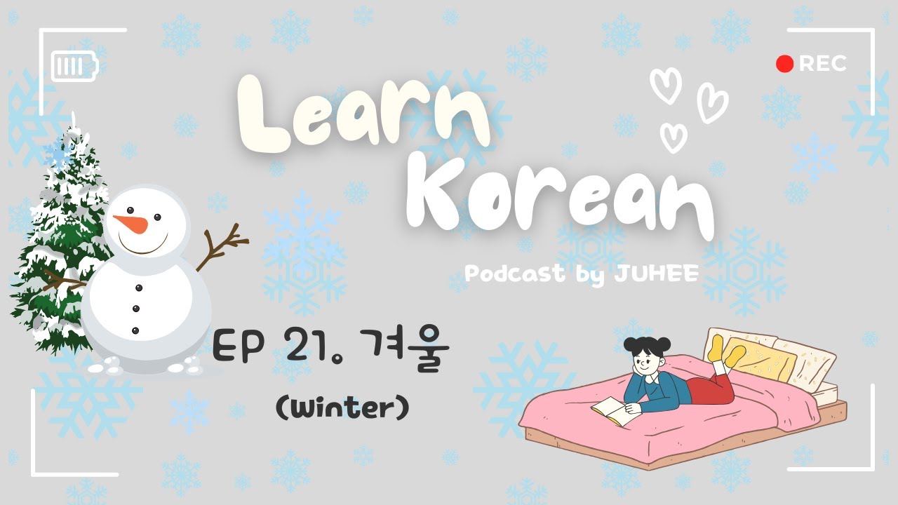 Korean Podcast 21:   Winter Life in Korea 겨울 (with FREE PDF)