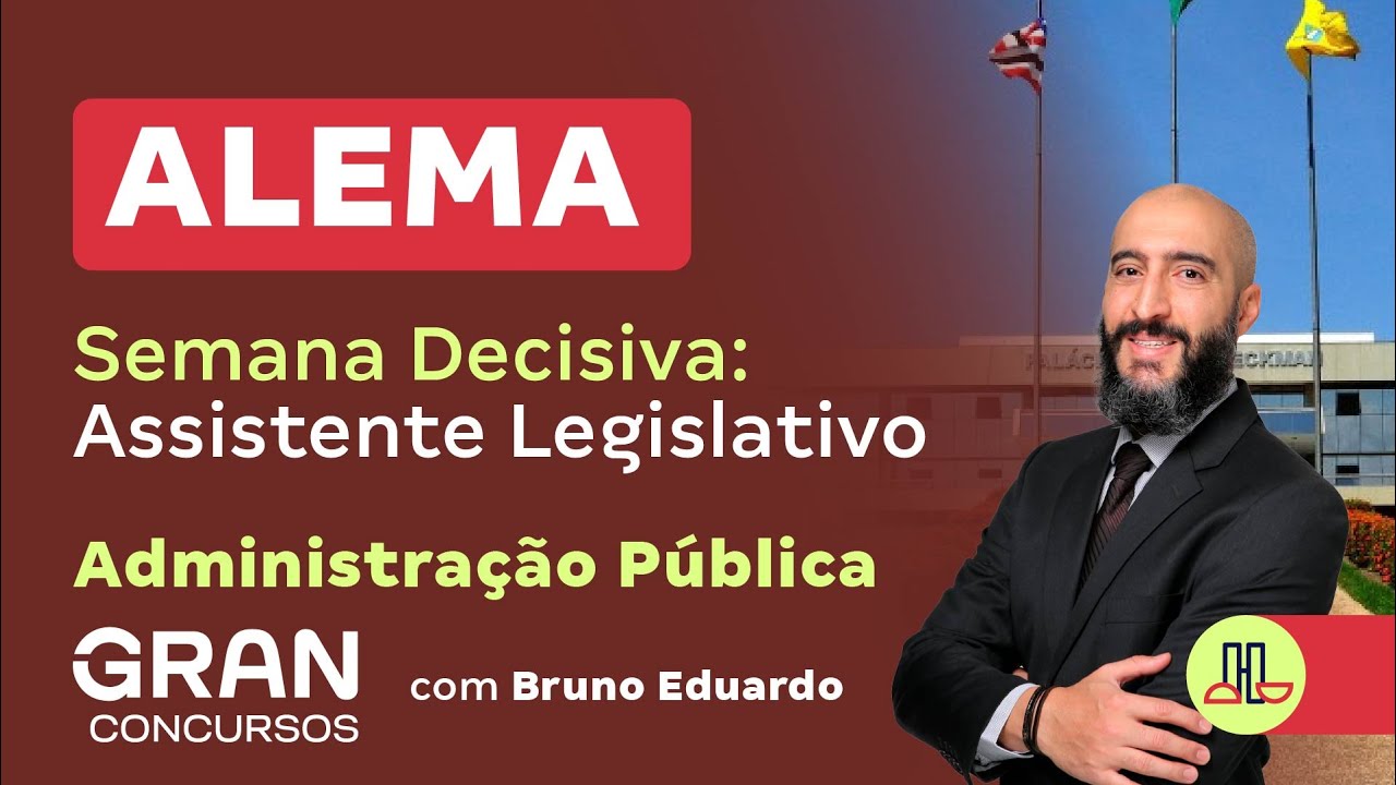 Concurso ALEMA - Semana Decisiva: Assistente Legislativo l Adm. P&uacute;blica com Bruno Eduardo
