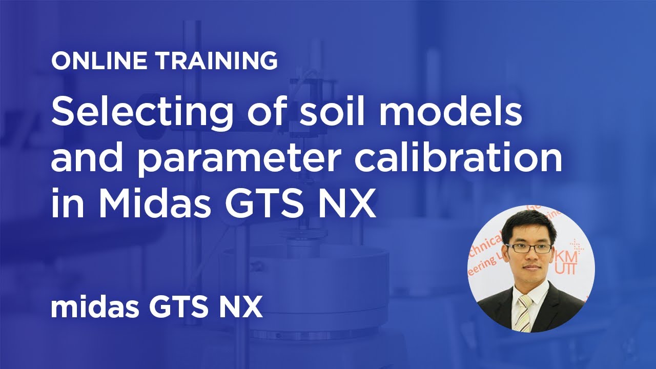 Online Training: Selecting of soil models and parameter calibration in Midas GTS NX