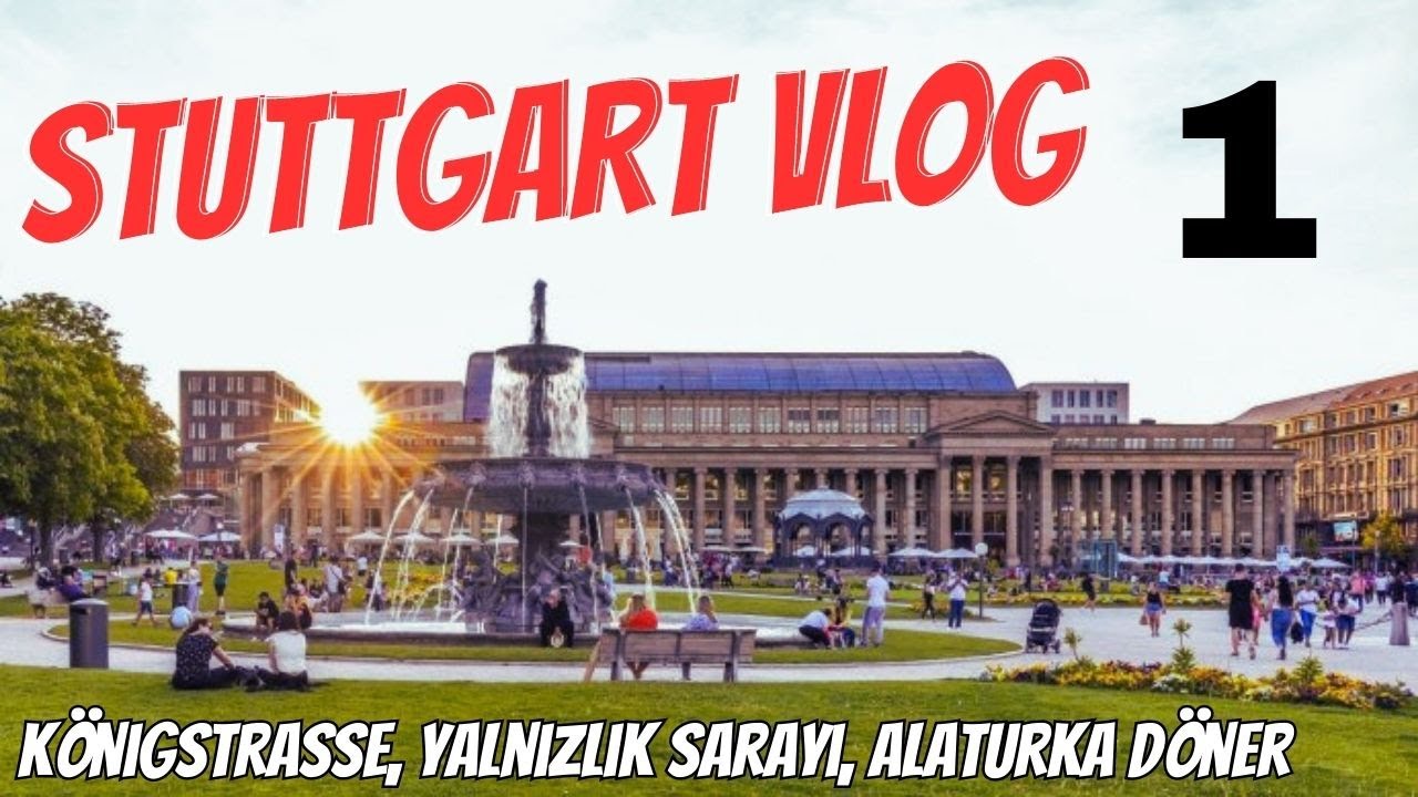 Stuttgart VLOG 1 | Stuttgart a gidiş, Königstrasse, Alaturka Döner, Yalnızlık Sarayı