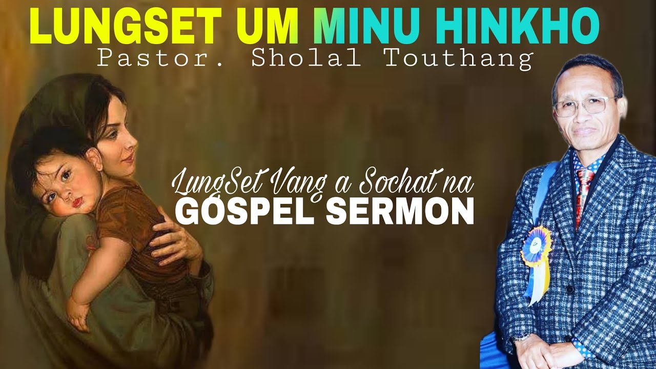 Minu hinkho || Pastor Sholal Touthang