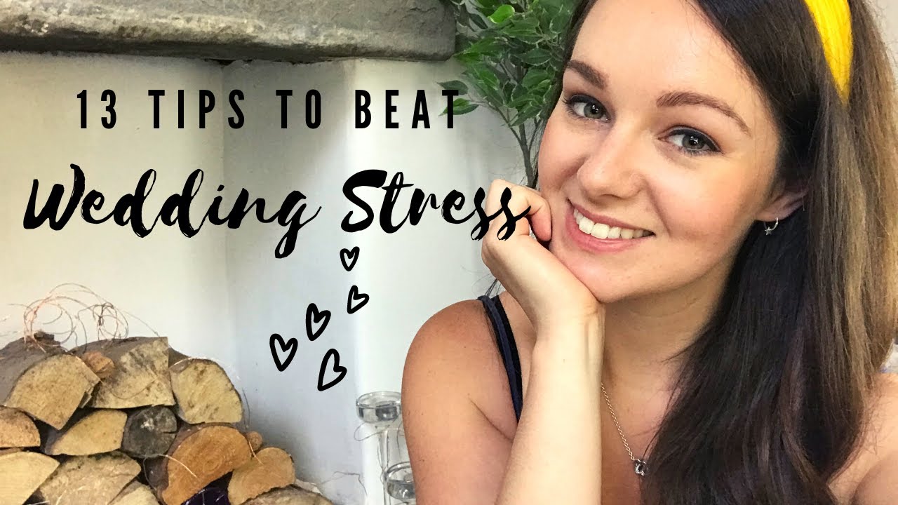 13 Tips to destress | How to be a STRESS FREE bride | Stay calm you're GETTING MARRIED