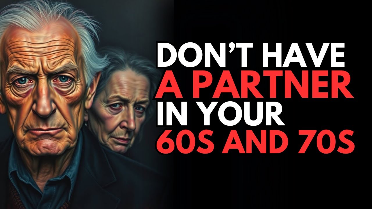 Why Being in a RELATIONSHIP at 60 or 70 YEARS Old Can Be a BIG MISTAKE | Stoicism
