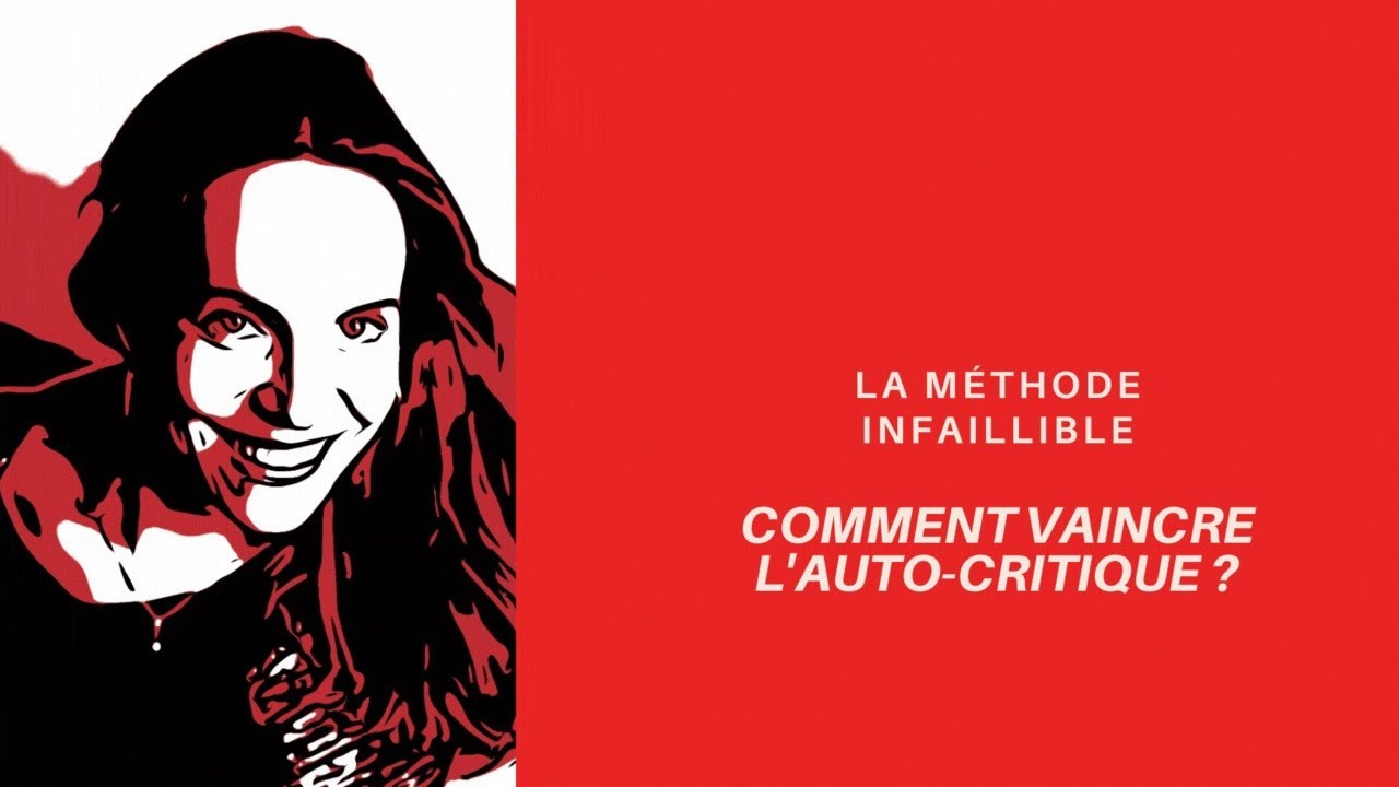 Comment  vaincre l'auto-critique !
