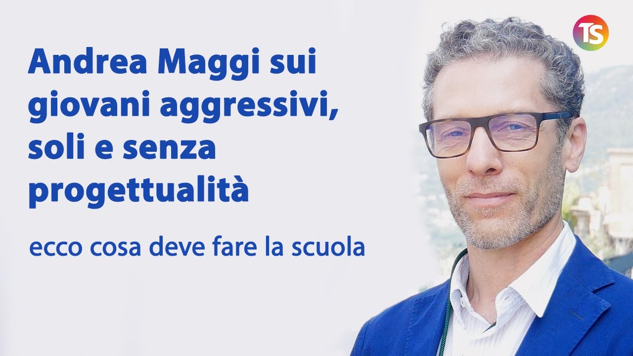 Andrea Maggi sui giovani aggressivi, soli e senza progettualità: ecco cosa deve fare la scuola