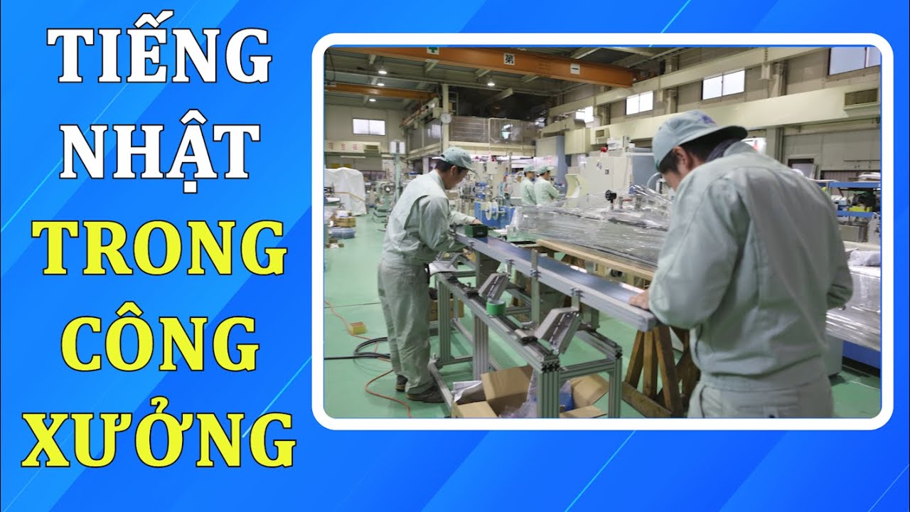 TIẾNG NHẬT GIAO TIẾP TRONG CÔNG XƯỞNG