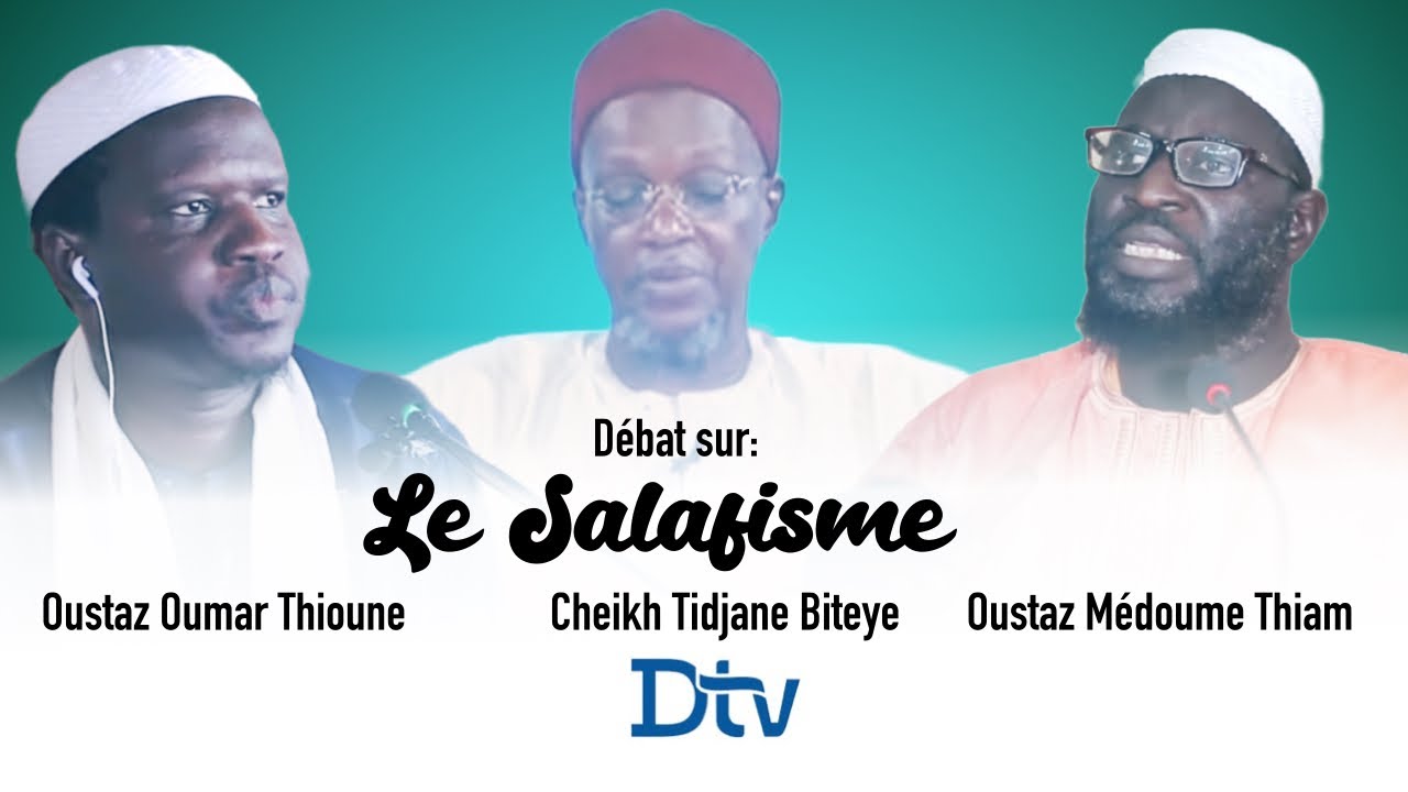 Débat sur le Salafisme sur DTV || Oustaz Oumar Thioune Cheikh Tidiane Bitèye et Oustaz Medoune Thiam