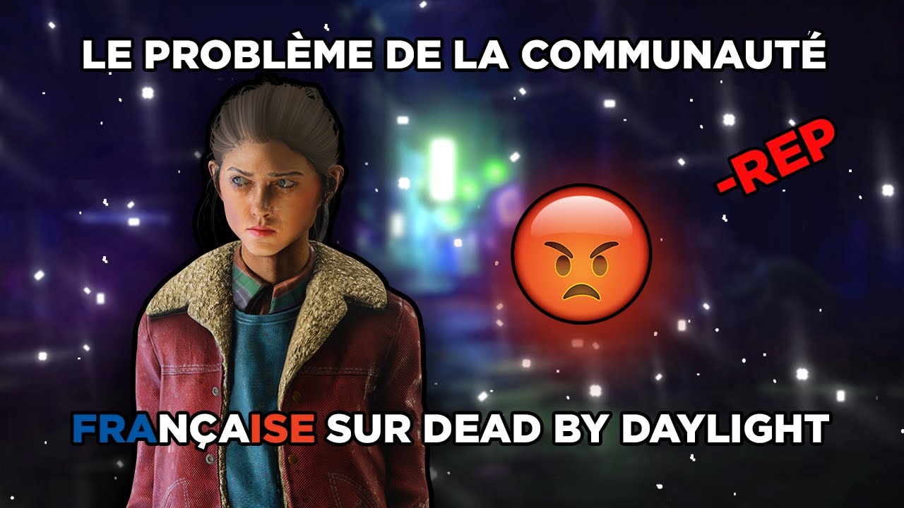 LE PROBL&Egrave;ME DE LA COMMUNAUT&Eacute; FRAN&Ccedil;AISE SUR DEAD BY DAYLIGHT