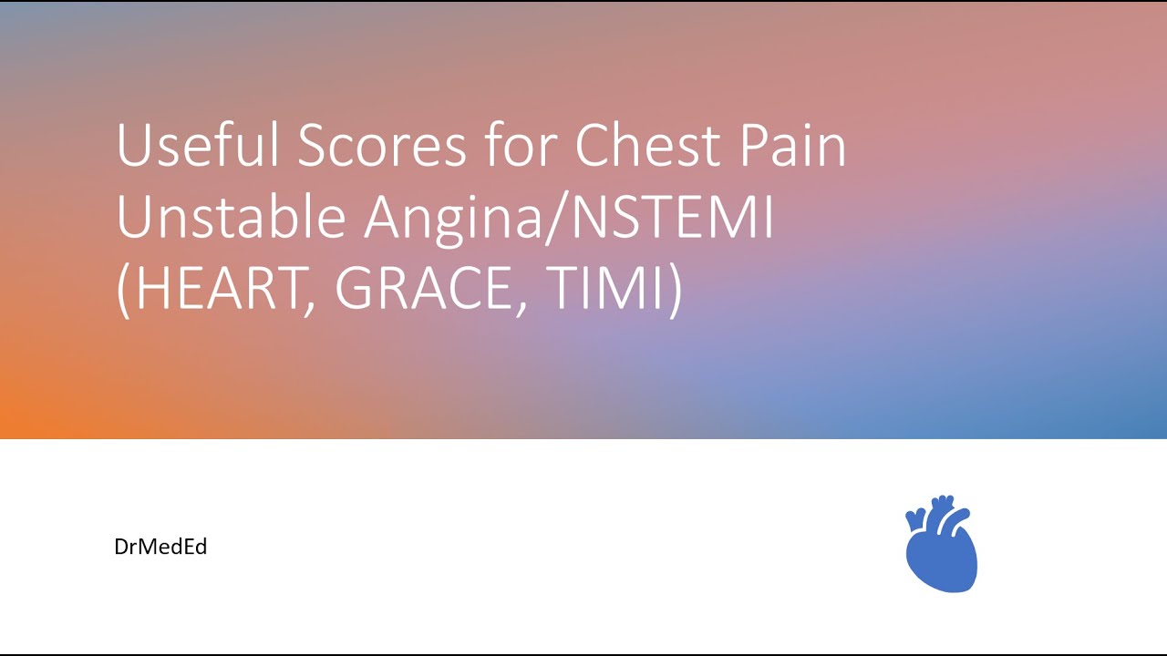 Scores for Chest Pain: Unstable Angina/NSTEMI (HEART, GRACE, TIMI)