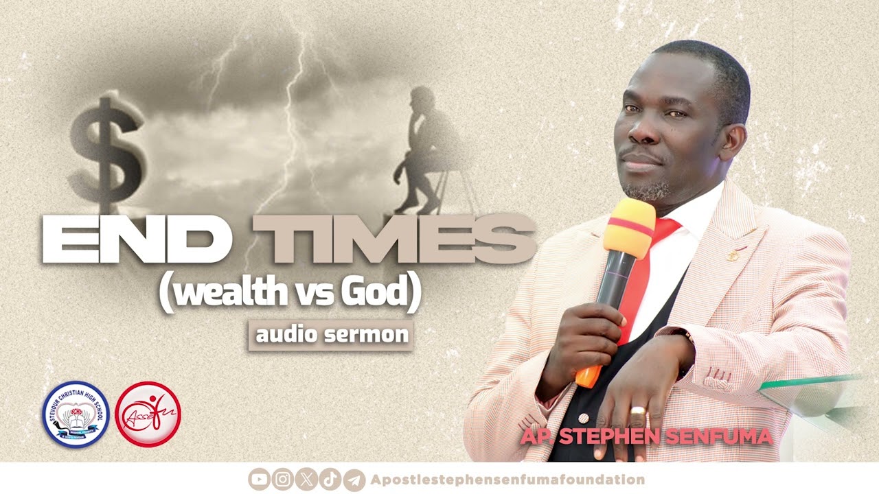 WEALTH vs God (END TIMES) - Ap. Stephen Senfuma