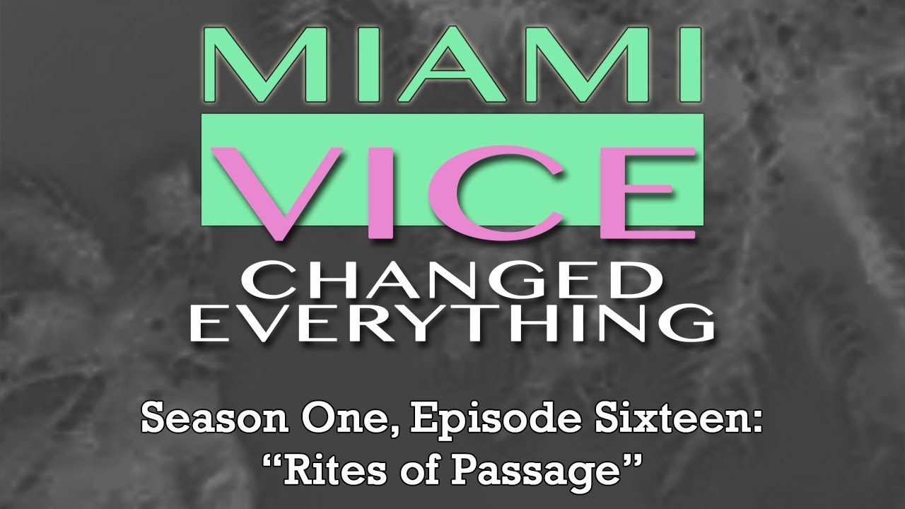 Miami Vice Changed Everything S01E16: Rites of Passage