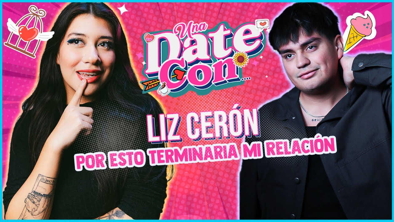 TERMINE CON MI EX POR ESTO - UNA DATE CON LIZ CERÓN