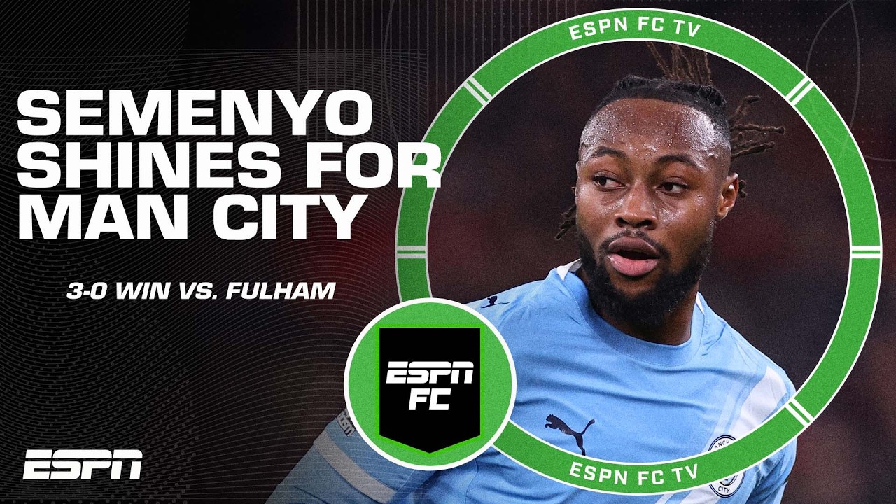 Man City’s ‘BEST PLAYER!’ 🔥 Antoine Semenyo powers Man City past Fulham | ESPN FC