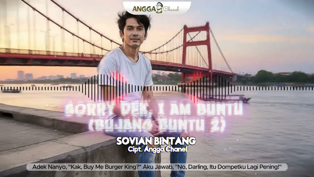 SORRY DEK, I AM BUNTU (BUJANG BUTU 2) - SOVIAN BINTANG I  Cipt. ANGGA CHANEL