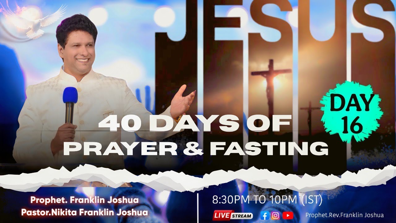 LIVE | DAY-16 | 40 DAYS OF PRAYER AND FASTING WITH PROPHET FRANKLIN JOSHUA
