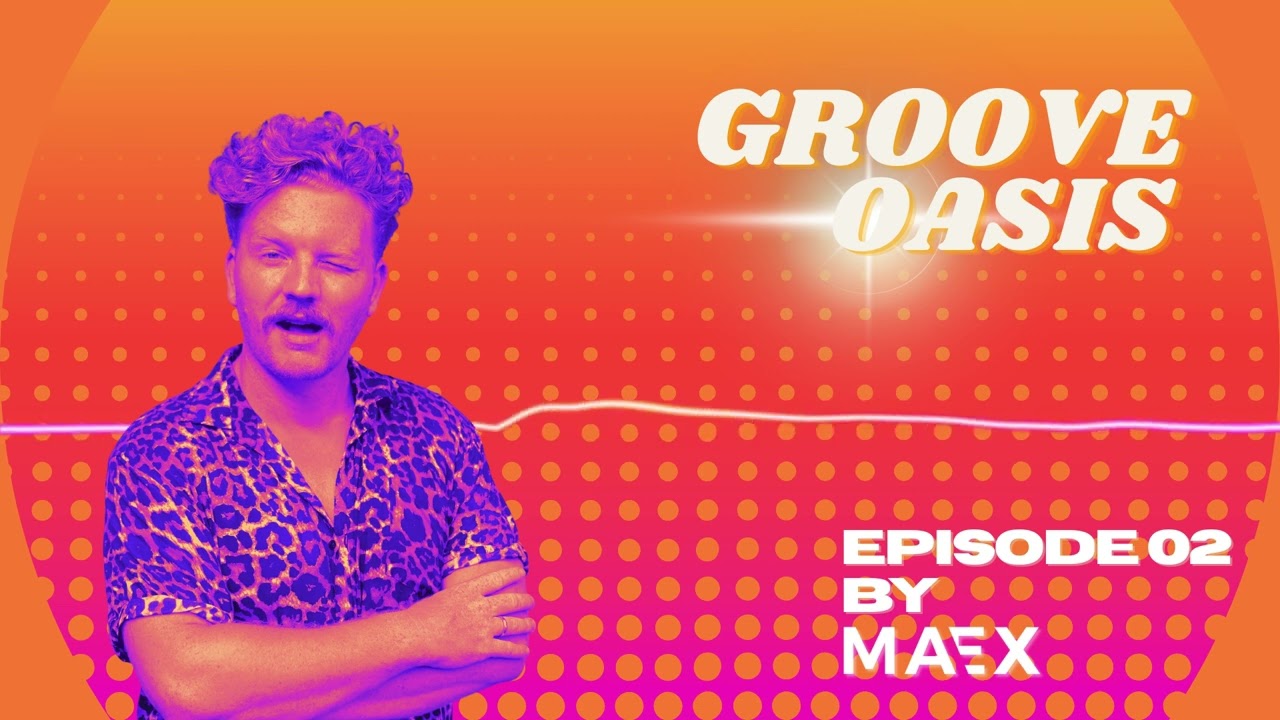 Groove Oasis - Episode 2 by Maex ★ Funky House Music Mix