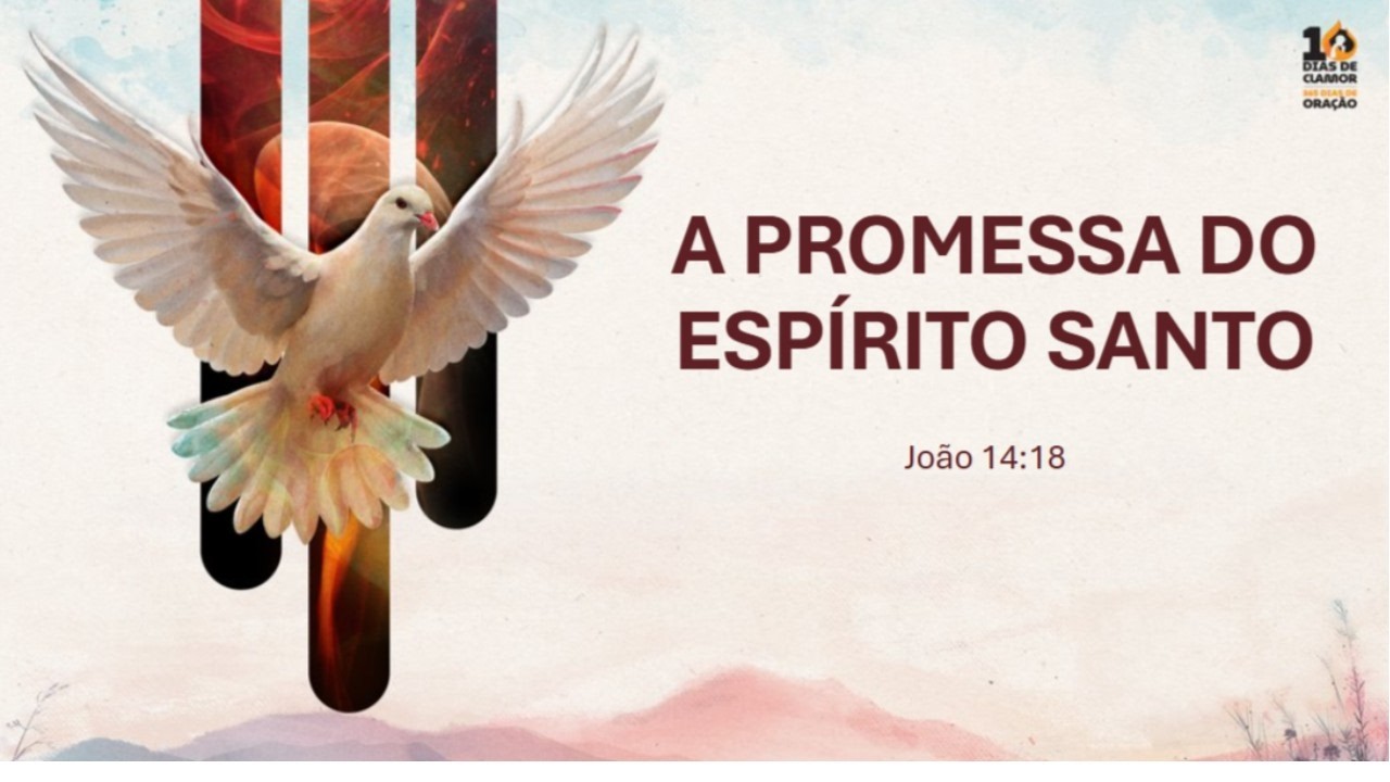 10 DIAS DE CLAMOR | 365 DIAS DE ORAÇÃO #2 :: A Promessa do Espírito Santo