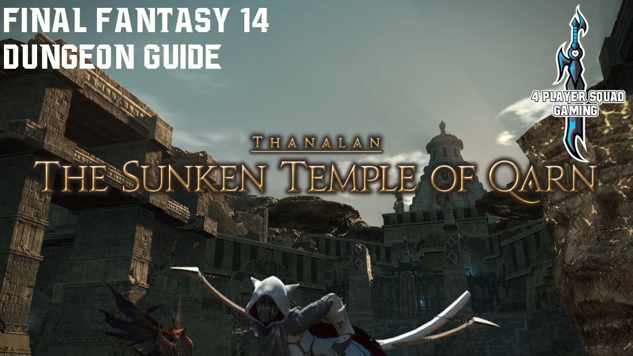 Final Fantasy 14 - A Realm Reborn - The Sunken Temple of Qarn - Dungeon Guide