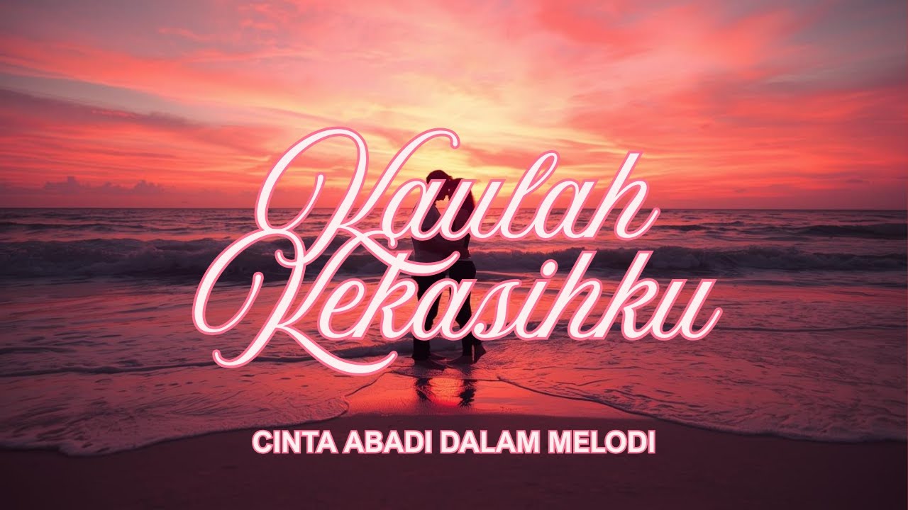 Kaulah Kekasih ku