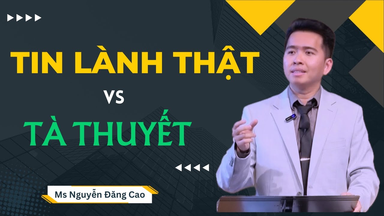 TIN LÀNH THẬT vs TÀ THUYẾT