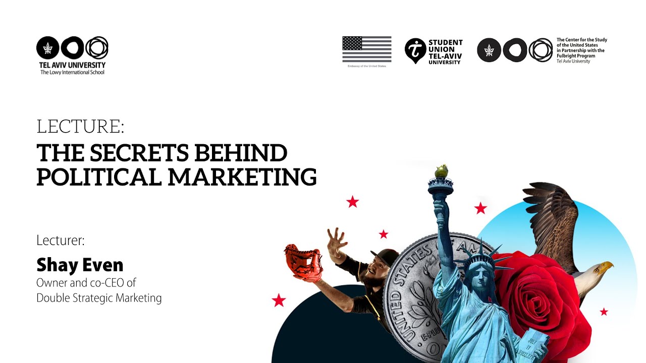 Lecture: The Secrets Behind Political Marketing from Shay Even
