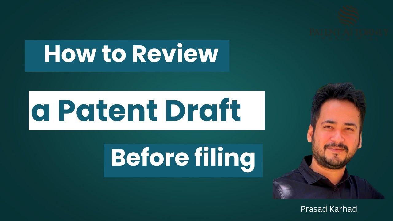 How to Review a Patent Draft (Patent application) Before Filing at the Patent Office - Prasad Karhad
