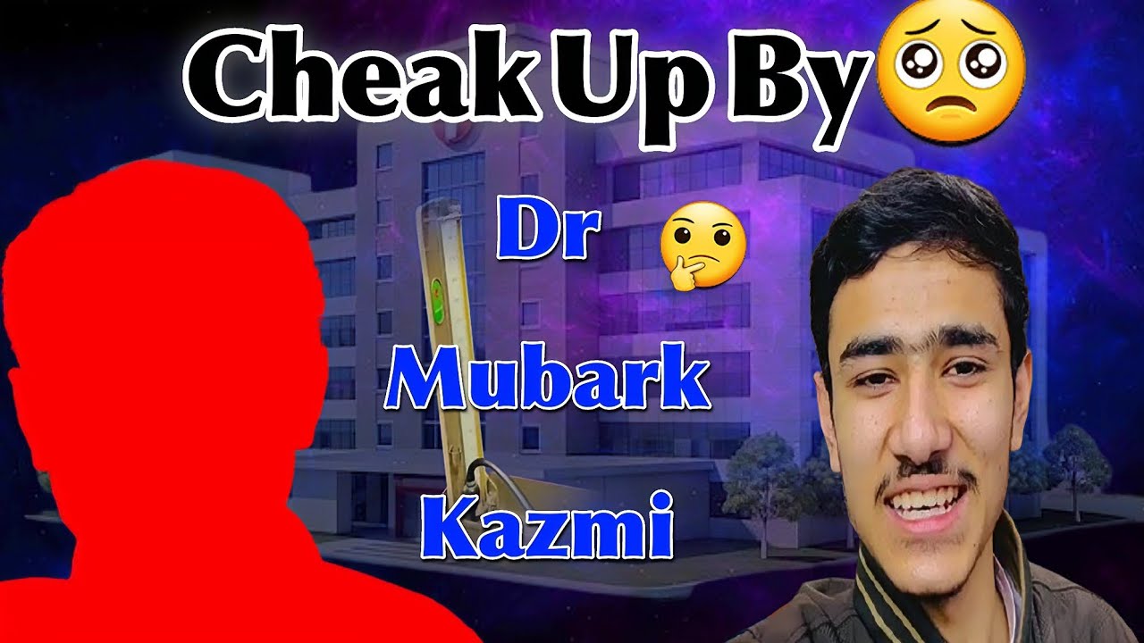 Cheak Up By Dr Mubark Kazmi🤔  