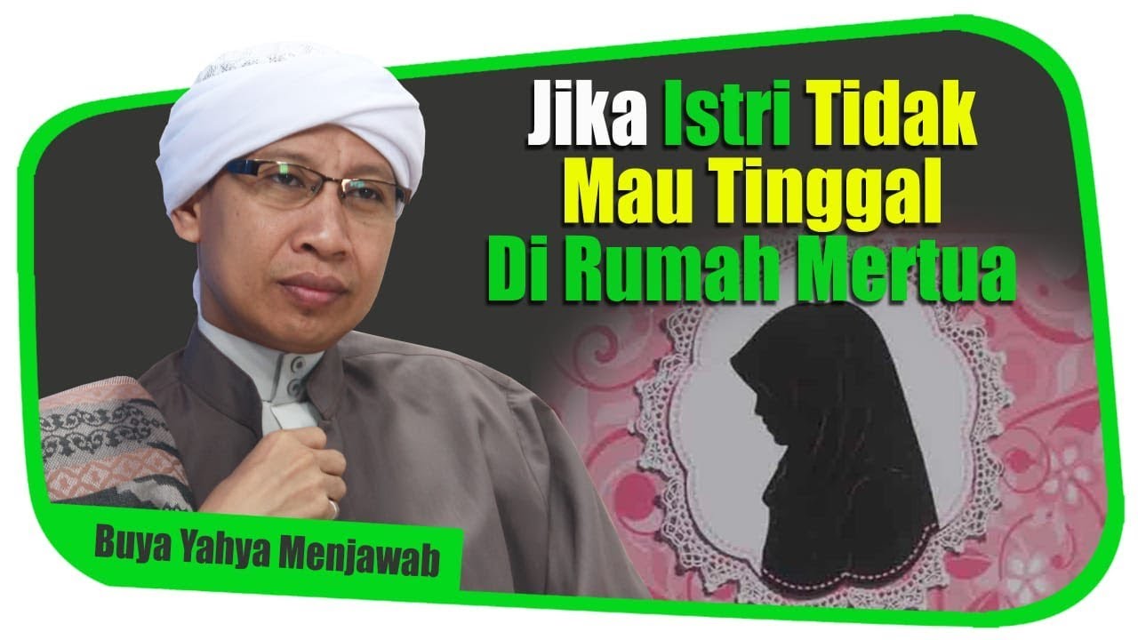 Jika Istri Tidak Mau Tinggal Di Rumah Mertua - Buya Yahya Menjawab