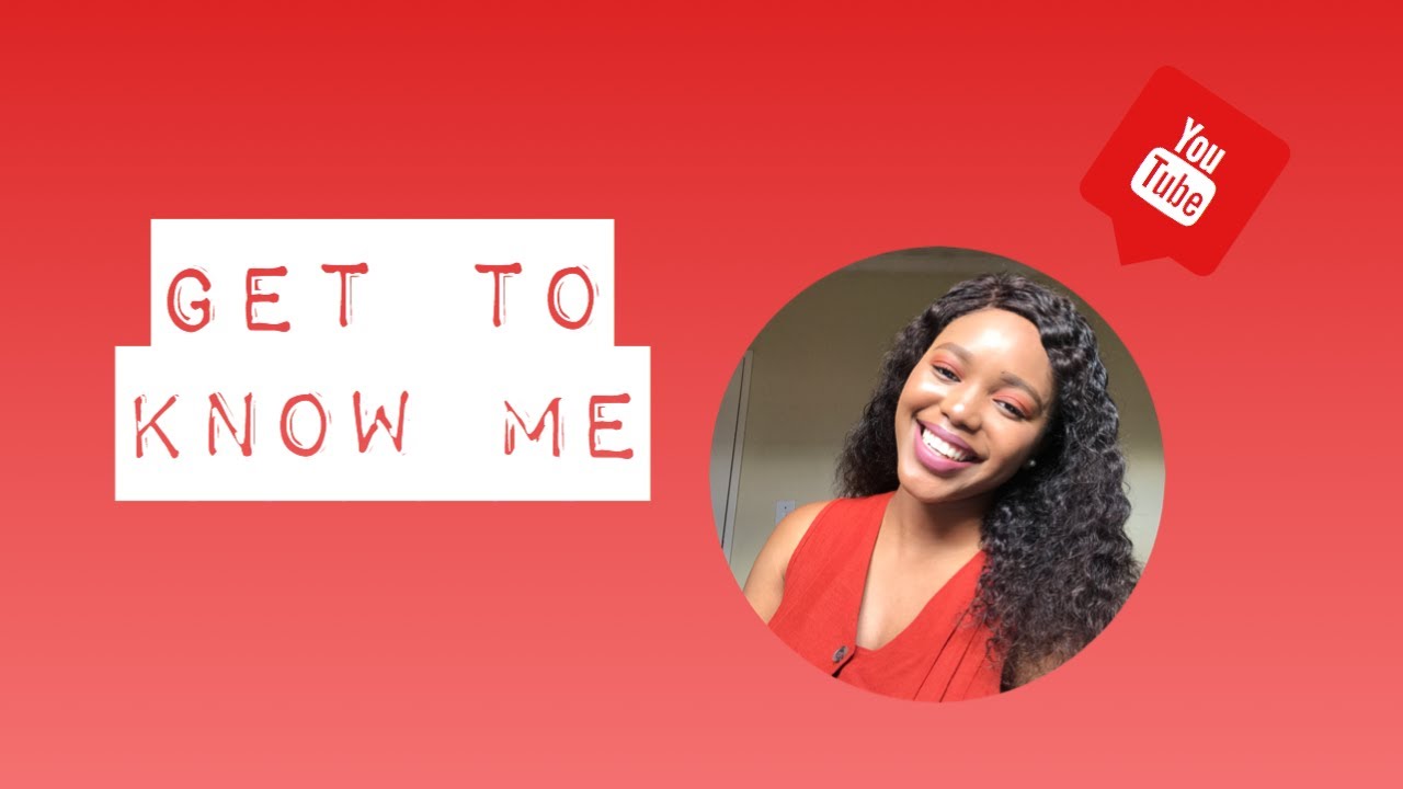GET TO KNOW ME| SOUTH AFRICAN YOUTUBER