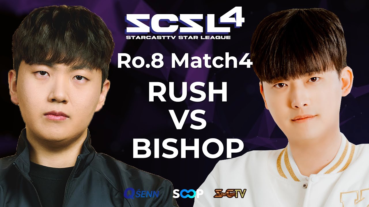 [ENG] SCSL S4 Ro.8 Match 4 (Rush vs Bishop) - StarCastTV English