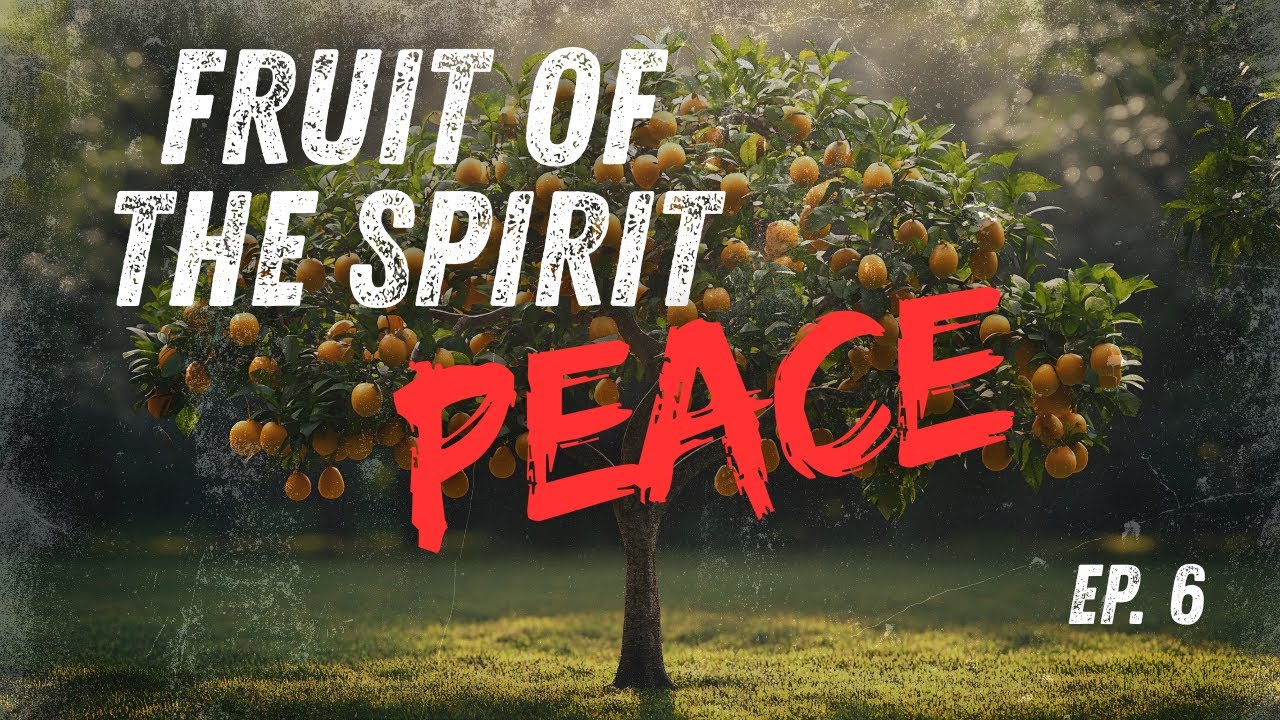 Episode 6 - Fruits Of The Spirit: Peace