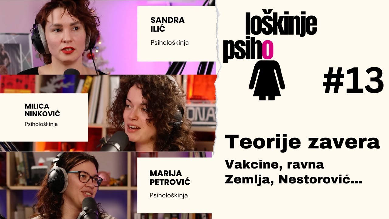 Vakcine, ravna Zemlja, Nestorović ... - TEORIJE ZAVERE | Psihološkinje #13