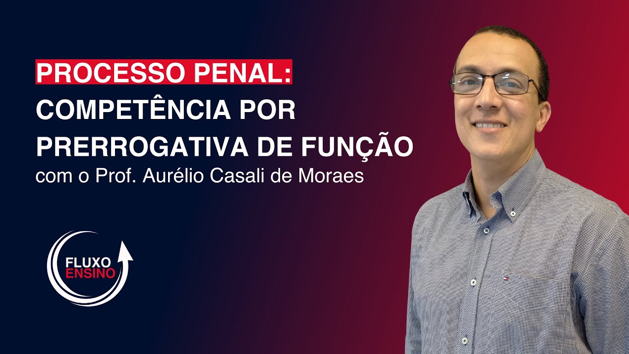 Direito Processual Penal: Competência por prerrogativa de função