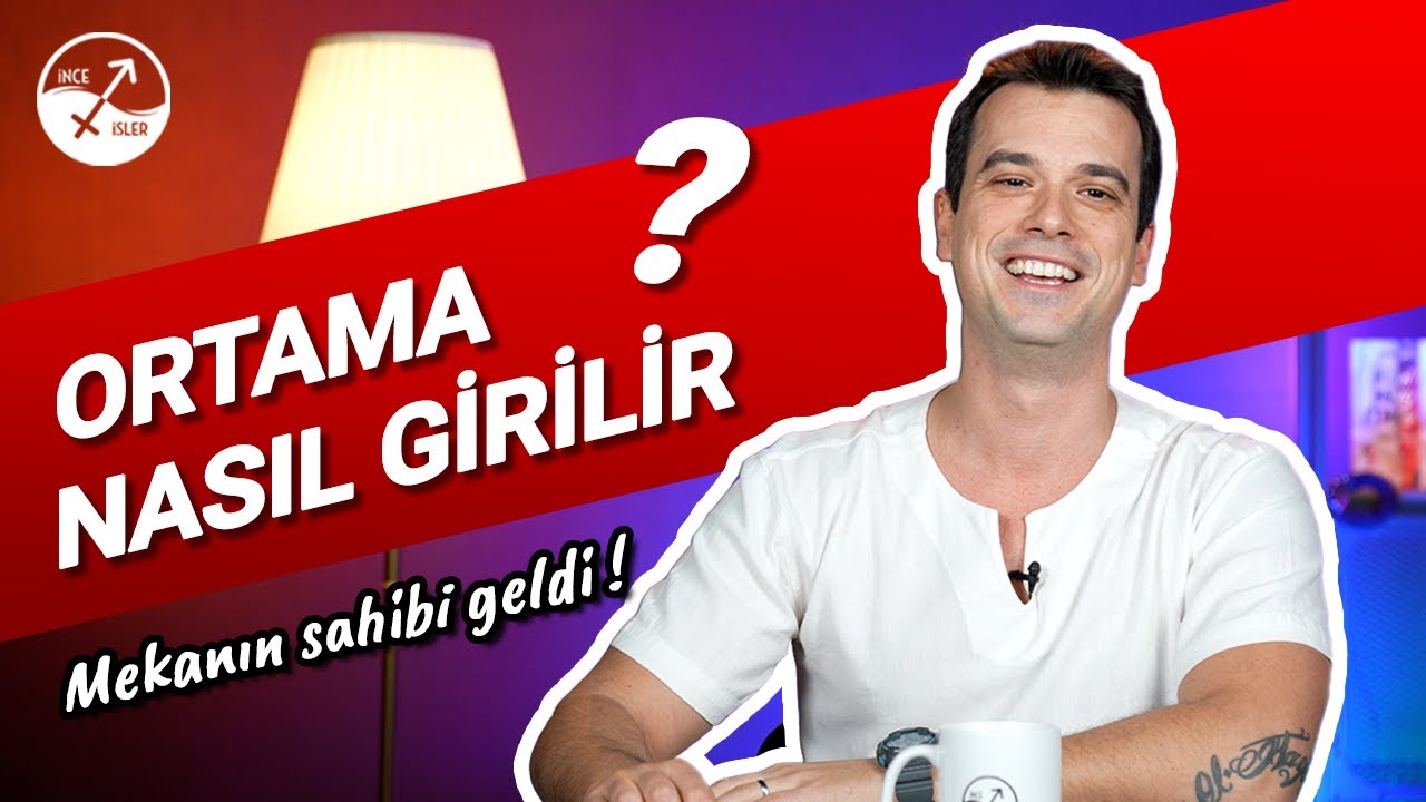 YENİ BİR ORTAMA NASIL GİRİLİR?