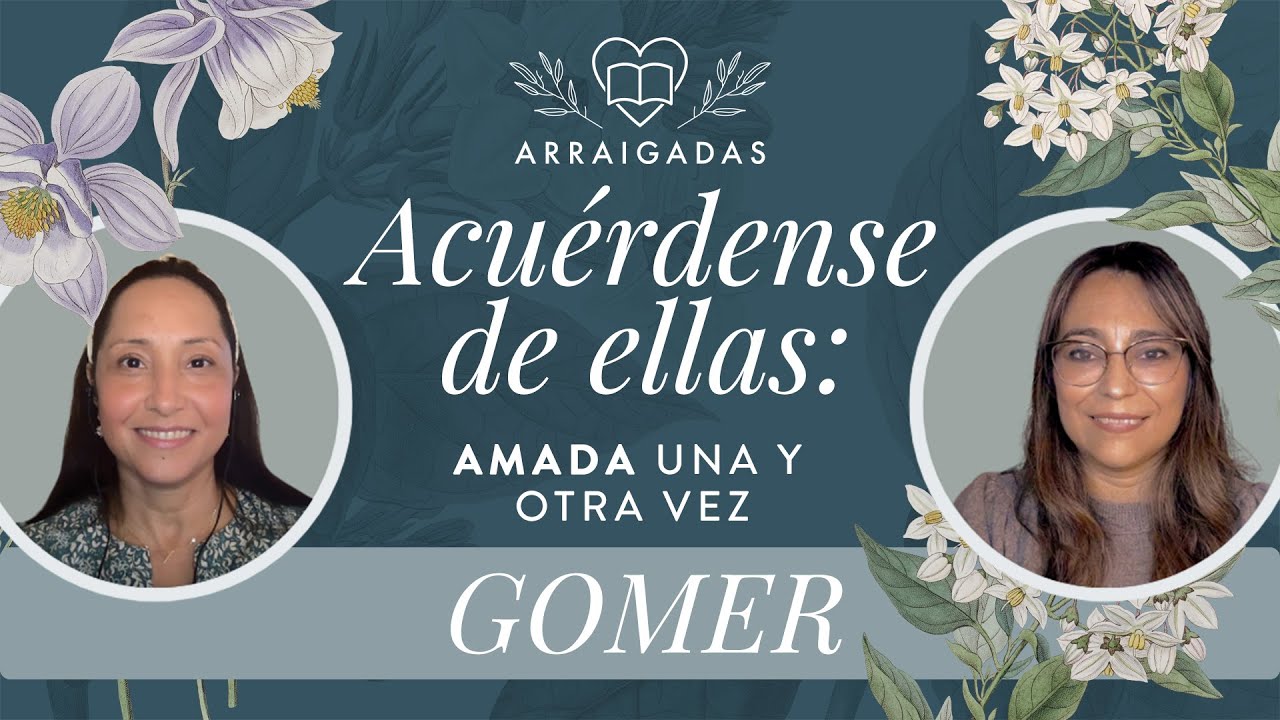 Acuérdense de ellas: Amada una y otra vez | Gomer | Arraigadas