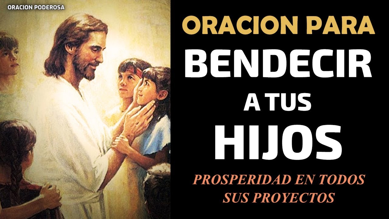 Oraci&oacute;n para Bendecir a tus Hijos, para que prosperen todos sus proyectos