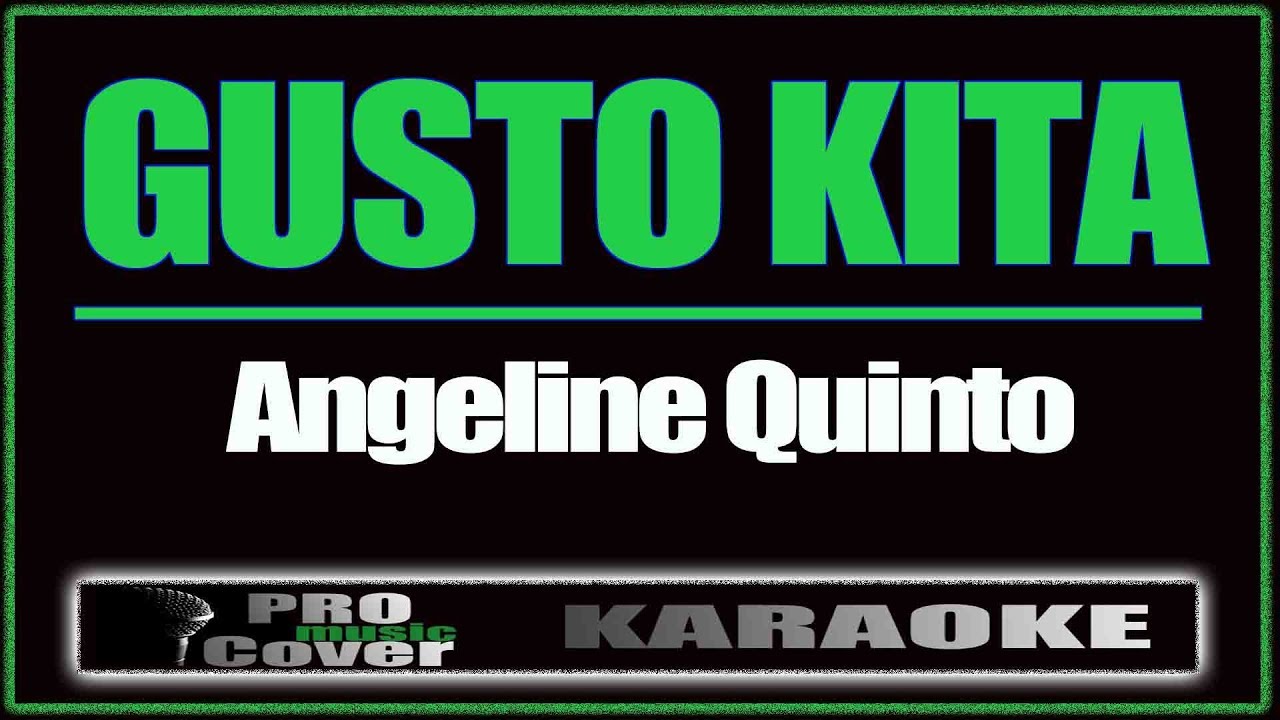 Gusto Kita - ANGELINE QUINTO (KARAOKE)