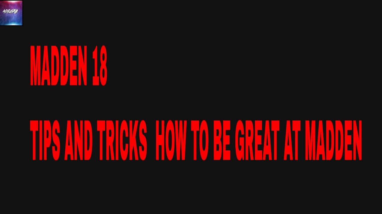 MADDEN 18 BASIC TIPS 101- HOW TO BE UNSTOPPABLE